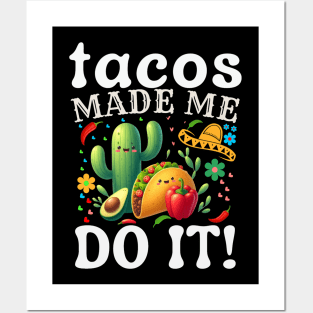 Cinco De Mayo Funny tacos Made Me Do It Mexican Fiesta Posters and Art